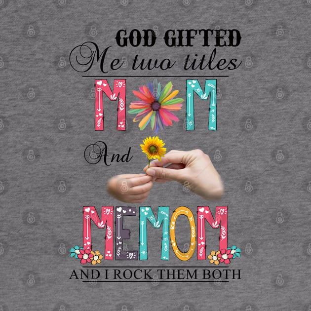 Vintage God Gifted Me Two Titles Mom And Memom Wildflower Hands Flower Happy Mothers Day by KIMIKA